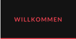 WILLKOMMEN